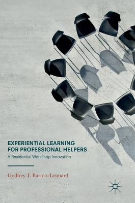 Experiential Learning for Professional Helpers: A Residential Workshop Innovation by Barrett-Lennard, Godfrey T.