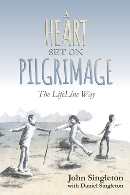 A Heart Set on Pilgrimage by Singleton, Daniel