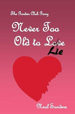 Never Too Old to Lie by Sanders, Neal