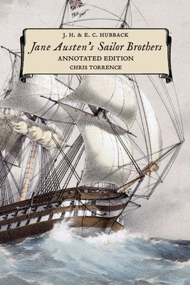Jane Austen's Sailor Brothers: Annotated Edition by Torrence, Chris