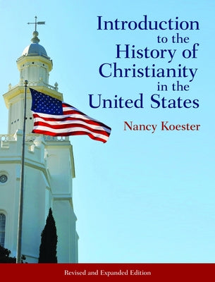 Introduction to the History of Christianity in the United States: Revised and Expanded Edition by Koester, Nancy