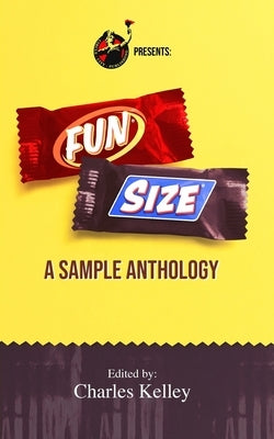 Fun Size: A Sample Anthology by Kelley, Charles