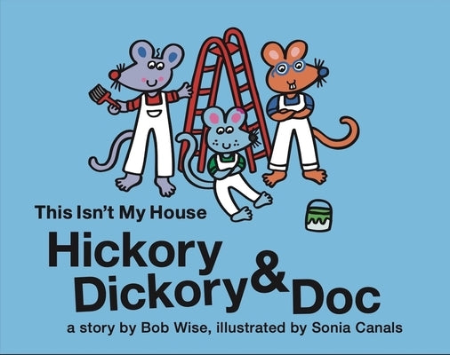 Hickory Dickory & Doc This Isn't My House by Wise, Bob