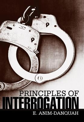 Principles of Interrogation by E. Anim-Danquah