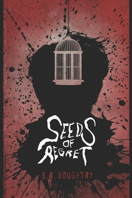 Seeds of Regret by Doughtry, B. R.