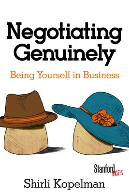 Negotiating Genuinely: Being Yourself in Business by Kopelman, Shirli