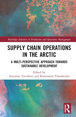 Supply Chain Operations in the Arctic: Implications for Social Sustainability by Tsvetkova, Antonina