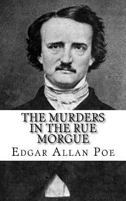 The Murders in The Rue Morgue by Poe, Edgar Allan