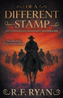 Of a Different Stamp: A Historical Western Series by Ryan, R. F.