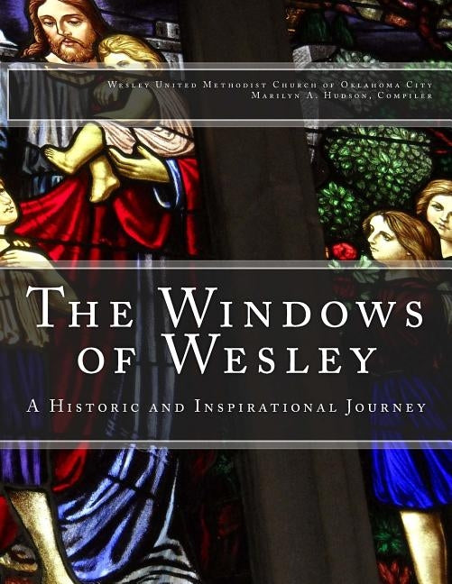 The Windows of Wesley: A Historic and Inspirational Journey by Hudson, Marilyn a.