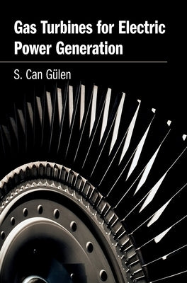 Gas Turbines for Electric Power Generation by Gülen, S. Can
