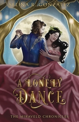 A Lonely Dance by Gonzalez, Selina R.