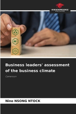 Business leaders' assessment of the business climate by Nsong Ntock, Nino