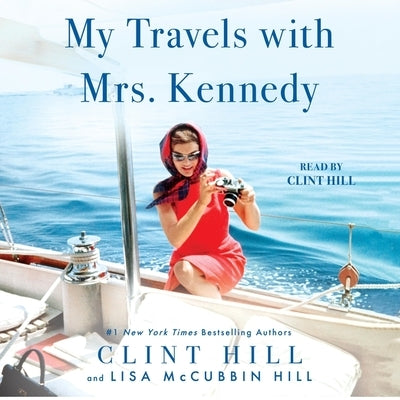 My Travels with Mrs. Kennedy by Hill, Clint