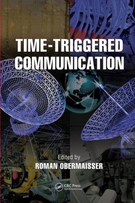 Time-Triggered Communication by Obermaisser, Roman