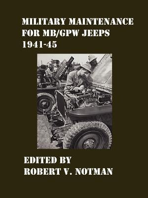 Military Maintenance for MB/Gpw Jeeps 1941-45 by Notman, Robert