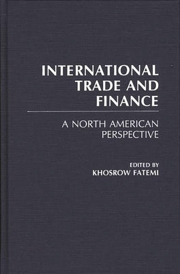International Trade and Finance: A North American Perspective by Fatemi, Khosrow