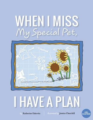 When I Miss My Special Pet, I Have A Plan by Churchill, Jessica
