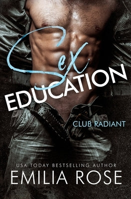 Sex Education: A Spicy BDSM Club Romance by Rose, Emilia