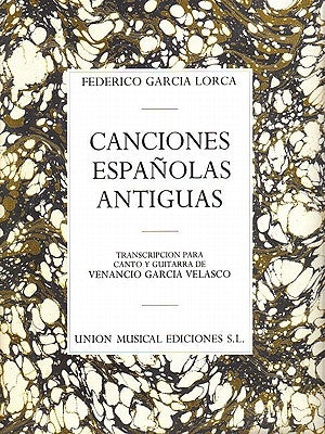 Canciones Espanolas Antiguas by Garcia Lorca, Federico