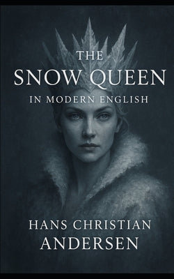 The Snow Queen In Modern English by Andersen, Hans Christian