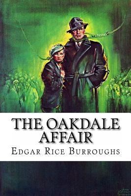 The Oakdale Affair by Burroughs, Edgar Rice