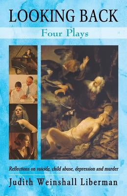 Looking Back: Four Plays by Liberman, Judith Weinshall