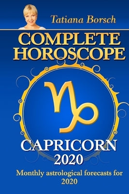Complete Horoscope CAPRICORN 2020: Monthly Astrological Forecasts for 2020 by Borsch, Tatiana