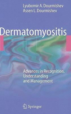 Dermatomyositis: Advances in Recognition, Understanding and Management by Dourmishev, Lyubomir A.