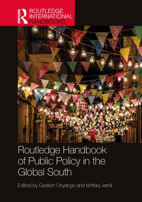 Routledge Handbook of Public Policy in the Global South by Onyango, Gedion