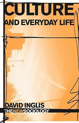 Culture and Everyday Life by Inglis, David