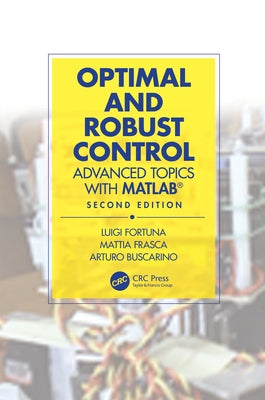 Optimal and Robust Control: Advanced Topics with Matlab(r) by Fortuna, Luigi
