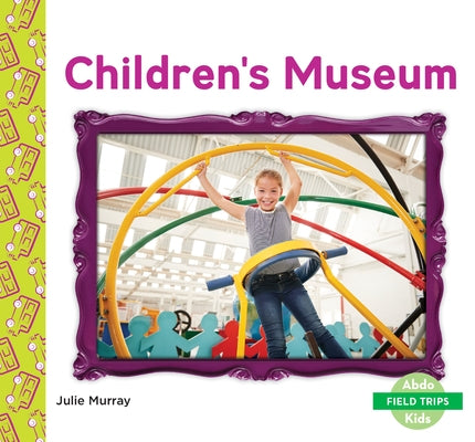Children's Museum by Murray, Julie