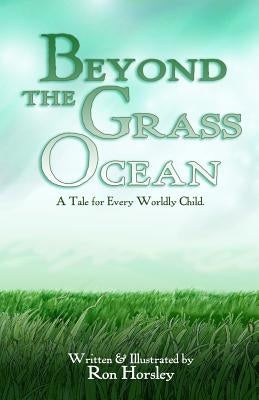 Beyond the Grass Ocean (Text Edition): A Tale for Every Worldly Child by Horsley, Ron