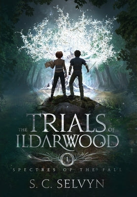 The Trials of Ildarwood: Spectres of the Fall by Selvyn, S. C.