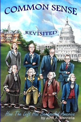 Common Sense Revisited: How The Left Has Bamboozled America by Rosenthal, David G.