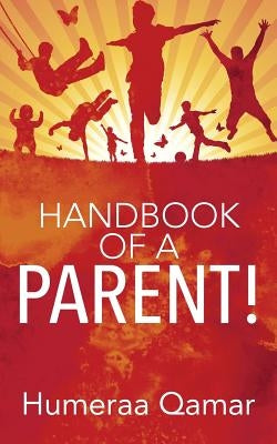 Handbook of a Parent! by Qamar, Humeraa