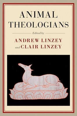 Animal Theologians by Linzey, Andrew