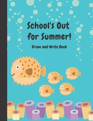 School's Out For Summer: Draw and Write Story Paper for Kids by Design, Spiffy