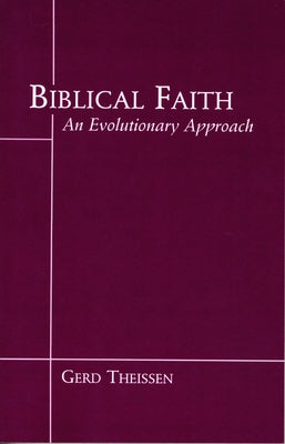 Biblical Faith: An Evolutionary Perspective by Theissen, Gerd