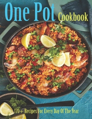 One Pot Cookbook: 170+ Recipes For Every Day of The Year by Grant, Shannon