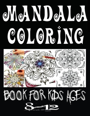 mandala coloring book for kids ages 8-12: Big Mandalas to Color for Relaxation Book Mandala Coloring Collection by Book, Mandala Coloring