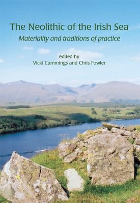 The Neolithic of the Irish Sea by Fowler, Chris