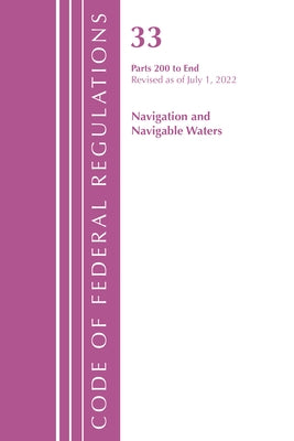 Code of Federal Regulations, Title 33 Navigation and Navigable Waters 200-End, Revised as of July 1, 2022 by Office of the Federal Register (U S )