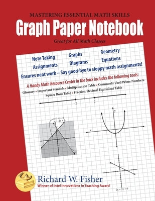 Graph Paper Notebook: Great for All Math Classes by Fisher, Richard W.