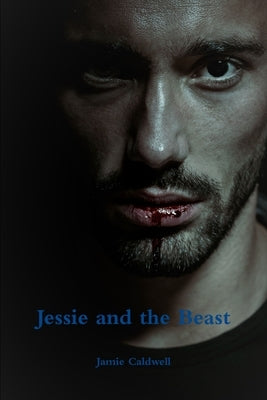 Jessie and the Beast by Caldwell, Jamie
