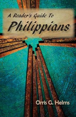 A Reader's Guide to Philippians by Helms, Orris G.