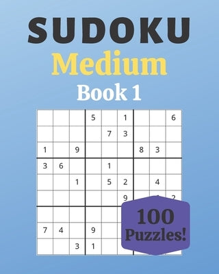 Sudoku Medium Book 1: 100 Sudoku for Adults - Large Print - Medium Difficulty - Solutions at the End - 8'' x 10'' by Moreau, St駱hanie