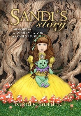 Sandi's Story: Memoirs of an Adult Survivor of Child Abuse by Gardner, Randy