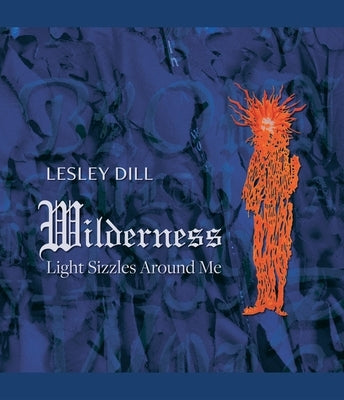 Lesley Dill, Wilderness: Light Sizzles Around Me by Figge Art Museum